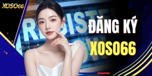 Đăng Ký XOSO66 - Hướng Dẫn Tạo Tài Khoản Nhanh Chóng