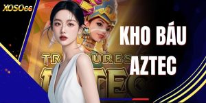 Kho Báu Aztec - Bí Thuật Săn Jackpot 2 Tỷ Tại XOSO66