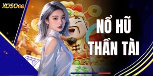 Nổ Hũ Thần Tài - Siêu Phẩm Giải Trí Hot Đậm Chất Á Đông