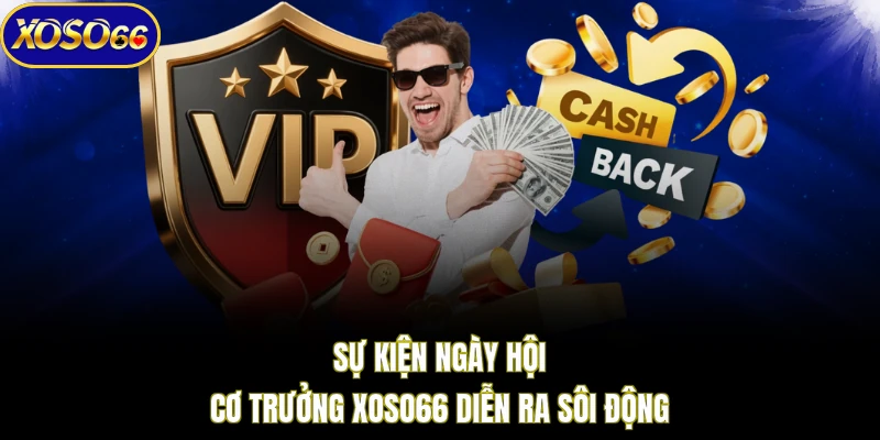 Sự kiện ngày hội cơ trưởng XOSO66 diễn ra sôi động